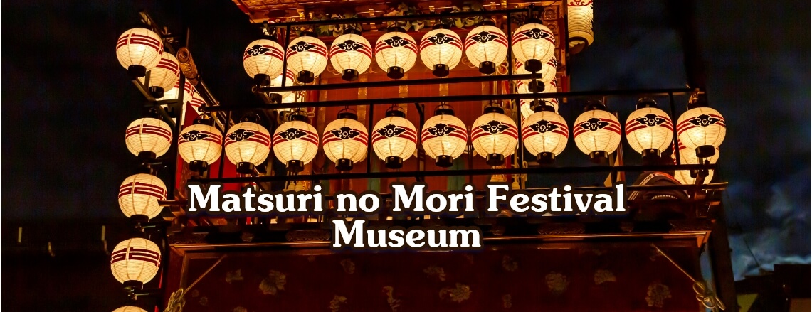 Matsuri no Mori Festival Museum